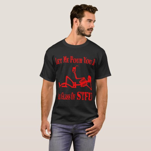 Laat me je een groot glas STFU # inschenken T-shirt (Voorkant volledig)