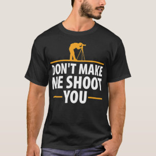 Laat me je geen grappige camerafotografie maken t-shirt