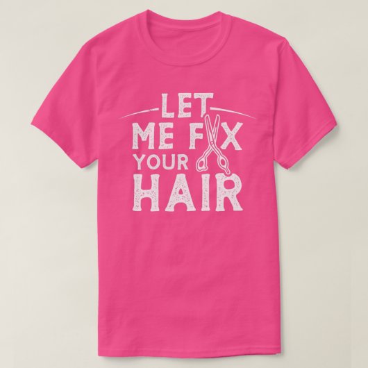 Laat me je haar 2 repareren t-shirt (Design voorkant)