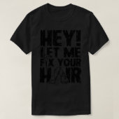 Laat me je haar repareren t-shirt (Design voorkant)