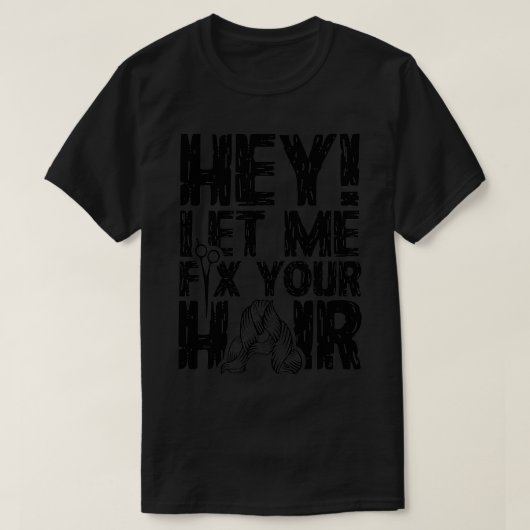 Laat me je haar repareren t-shirt (Design voorkant)