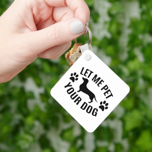 Laat Me Je Hond Aaien - Hondenliefhebbers Sleutelhanger (Hand)