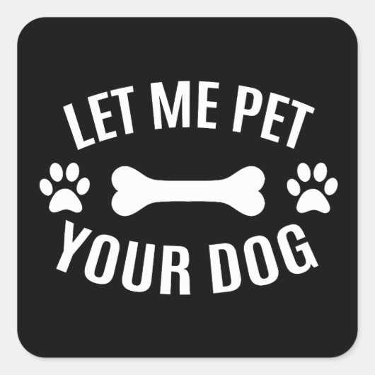 Laat Me Je Hond Aaien Vierkante Sticker (Voorkant)