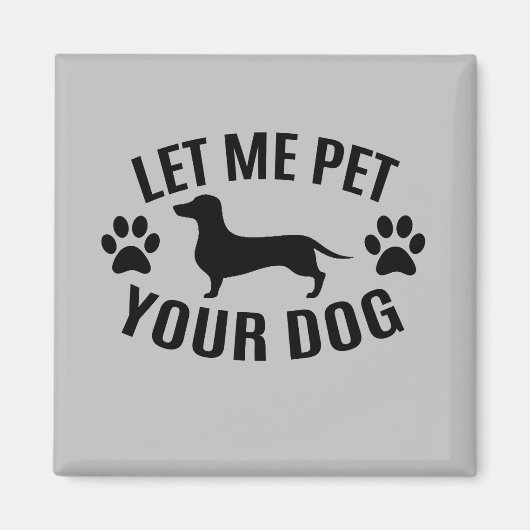 Laat me je hond - Hondenliefhebbers Magneet (Voorkant)