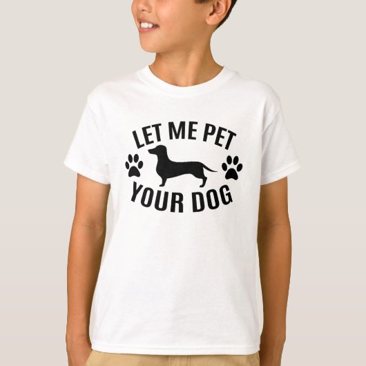 Laat me je hond - Hondenliefhebbers T-shirt (Voorkant)