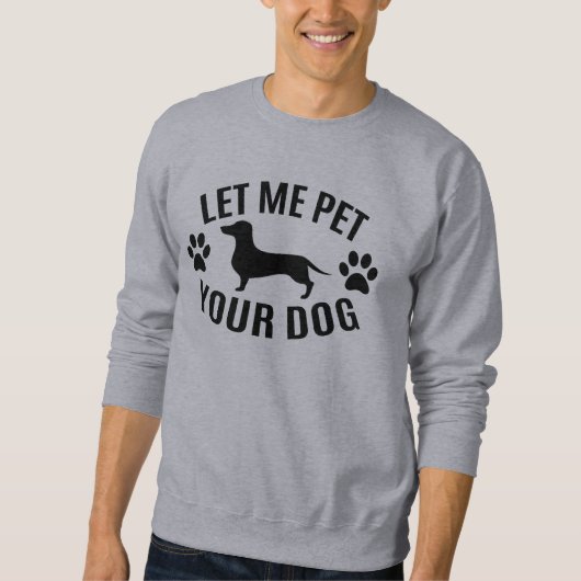 Laat me je hond - Hondenliefhebbers Trui (Voorkant)