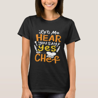 Laat me je horen zeggen Ja Chef 2 T-shirt