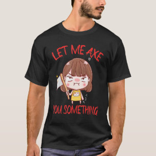 Laat me je iets vertellen over gereedschap Ax T-shirt