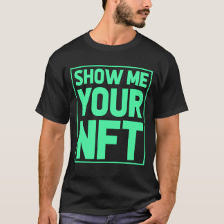 Laat me je NFT zienGrappig cadeau-idee voor NFT-ma T-shirt