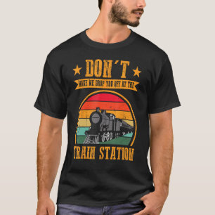 Laat me je niet afzetten op het treinstation t-shirt