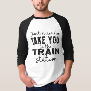 Laat me je niet naar het treinstation brengen t-shirt