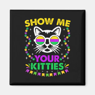 Laat me je schattige katjes zien Grappig Mardi Gra Magneet