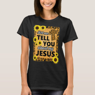 Laat me je vertellen over Jezus Religieuze Christe T-shirt