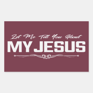 Laat me je vertellen over mijn Jezus - Christelijk Rechthoekige Sticker