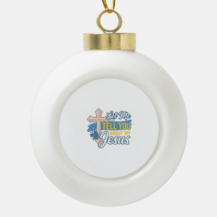 Laat Me Je Vertellen Over Mijn Jezus Christelijk T Keramische Bal Ornament