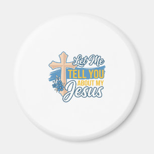 Laat Me Je Vertellen Over Mijn Jezus Christelijk T Magneet