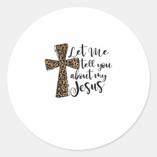 Laat me je vertellen over mijn Jezus Christelijke  Ronde Sticker