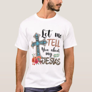 Laat me je vertellen over mijn Jezus Christelijke T-shirt