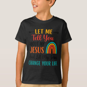 Laat me je vertellen over mijn Jezus Christelijke  T-shirt
