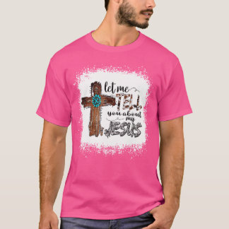 Laat me je vertellen over mijn Jezus Christelijke T-shirt