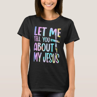 Laat me je vertellen over mijn Jezus God Believer T-shirt