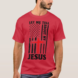Laat me je vertellen over mijn Jezus God Believer T-shirt