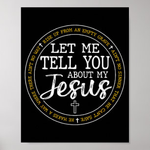 Laat me je vertellen over mijn Jezus God Geloof Re Poster
