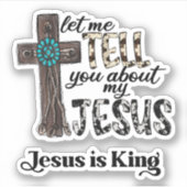 Laat me je vertellen over mijn Jezus Kruis Christe Sticker (Voorkant)