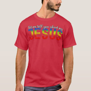 Laat me je vertellen over mijn Jezus Mannen Vrouwe T-shirt