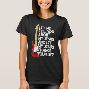 Laat Me Je Vertellen Over Mijn Jezus Muzikant Gita T-shirt