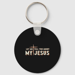 Laat me je vertellen over mijn Jezus shirt christe Sleutelhanger