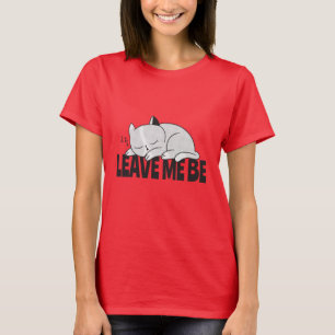 Laat me lui slapen. t-shirt