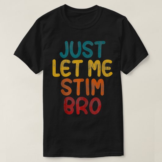 Laat me maar brom autistisch  grappig autisme stim t-shirt (Design voorkant)