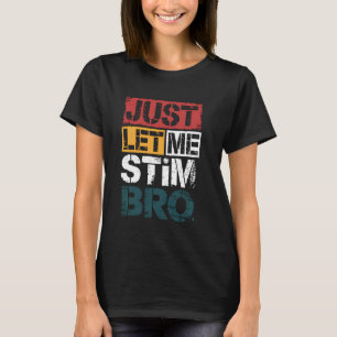 Laat Me Maar Stimmen Grappig Autisme Stimming Sens T-shirt