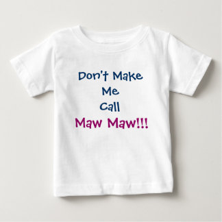 Laat me Maw Maw Maw Baby T-shirt niet bellen