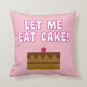 Laat me met de Eat Cake eten Kussen