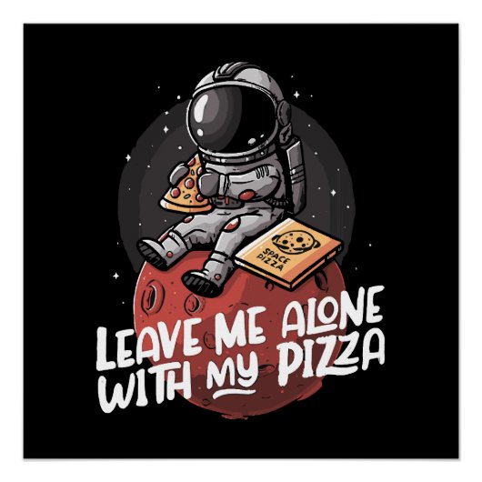 Laat Me Met Mijn Pizza Met Rust Perfect Poster (Voorkant)
