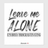 Laat me met rust, bezig met uitstellen van handges sticker (Vel)