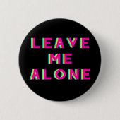 Laat me met rust en ga later weg ronde button 5,7 cm (Voorkant)