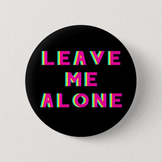 Laat me met rust en ga later weg ronde button 5,7 cm (Voorkant)