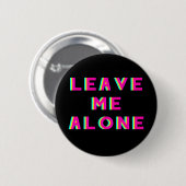 Laat me met rust en ga later weg ronde button 5,7 cm (Voorkant /achterkant)