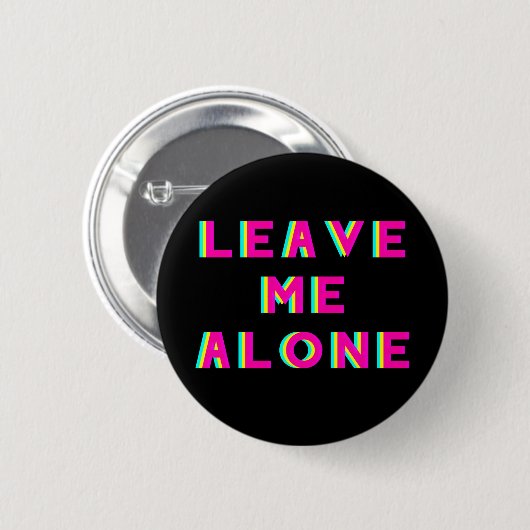 Laat me met rust en ga later weg ronde button 5,7 cm (Voorkant /achterkant)