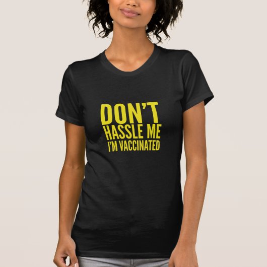 LAAT ME MET RUST IK BEN GEVACCINEERD T-SHIRT (Voorkant)