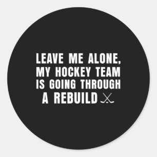 Laat Me Met Rust Mijn Hockeyteam Gaat Door Een R Ronde Sticker