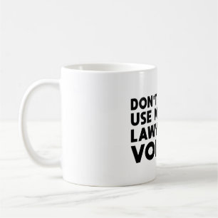 Laat me mijn advocaat niet gebruiken koffiemok