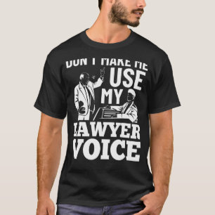 Laat me mijn advocaat niet gebruiken om te schrijv t-shirt