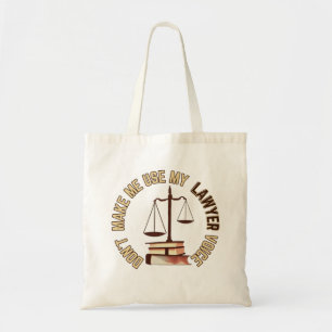 laat me mijn advocaat niet gebruiken tote bag