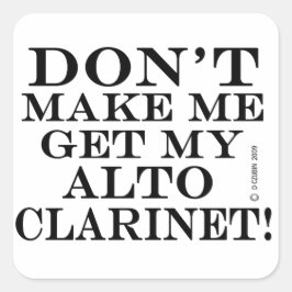 Laat me mijn Alto Clarinet halen Vierkante Sticker