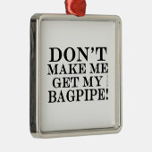 Laat me mijn Bagpipe halen Metalen Ornament (Rechts)