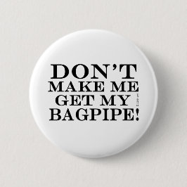 Laat me mijn Bagpipe halen Ronde Button 5,7 Cm